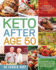 Keto After Age 50: Affordable, Easy & Delicious Keto Recipes Lose Weight, Reverse Disease & Feel Younger 30-Day Meal Plan to Kickstart Yo