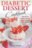 Diabetic Dessert Cookbook: Quick and Easy Diabetic Desserts, Bread, Cookies and Snacks Recipes. Enjoy Keto, Low Carb and Gluten Free Desserts. (D