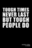 Tough Times Never Last But Tough People Do: Notebook, Journal, Or Diary | 110 Blank Lined Pages | 6" X 9" | Matte Finished Soft Cover