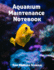 Aquarium Maintenance Notebook Fish Keeping Journal: Tank Aquarium Log Book | Yellow Fish