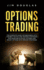 Options Trading: the Complete Guide for Beginners With the Best Tactics and Trading Strategies for Investing in Stock, Futures and Binary Options With Proven Strategies