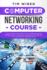 Computer Networking Course: Learn The Basic Tools Of The Computer Networking From The Bottom Up In 20 Minutes a Day. Planning The Networks And Configuring The Windows Servers