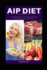 Aip (Autoimmune Paleo) Diet: a Beginner's Step-By-Step Guide and Review With Recipes and a Meal Plan