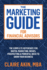 The Marketing Guide for Financial Advisors: the Complete Reference for Digital Marketing, Niches, Prospecting, and Powerful Ideas to Grow Your Business