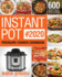 Instant Pot Pressure Cooker Cookbook #2020: 600 Affordable, Quick and Delicious Instant Pot Recipes for Beginners and Advanced Users (1000-Day Meal Plan)