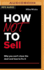 How Not to Sell: Why You Can't Close the Deal and How to Fix It (the How Not to Succeed Series)
