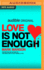 Love is Not Enough