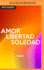 Amor, Libertad Y Soledad