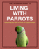 The Facebeak Guide to Living With Parrots