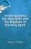 Understanding the New Birth & Baptism in the Spirit