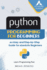 Python: Python Programming for Beginners: an Easy and Step-By-Step Guide for Absolute Beginners (Learn Programming Fast)