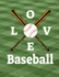Baseball I Love Baseball Notebook: Journal for School Teachers Students Offices-4x4 Quad Rule Graph Paper, 200 Pages (8.5" X 11")