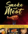 Smoke and Meat: Complete Smoker Cookbook for Real Pitmasters, the Ultimate Guide for Smoking Meat, Fish, and Vegetables