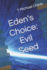 Eden's Choice: Evil Seed