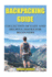 Backpacking Guide: Collection of Easy and Helpful Hacks for Beginners