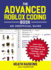 The Advanced Roblox Coding Book: an Unofficial Guide: Learn How to Script Games, Code Objects and Settings, and Create Your Own World! (Unofficial Roblox)