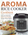 Aroma Rice Cooker Cookbook