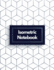 Isometric Notebook: Draw Your Own 3d, Sculpture Or Landscaping Geometric Designs! 1/4 Inch Equilateral Triangle Isometric Graph Recticle Triangular Paper