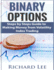 Binary Options: Steps by Steps guide to making Money from Volatility Index Trading