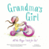 Grandma's Girl: Celebrate the Special Bond Between Granddaughter and Grandma