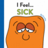 I Feel...Sick: a Book About Being Sick and Feeling Better for Kids (a Get Well Soon Gift for Kids)