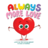Always More Love: a Heartwarming and Humorous Interactive Book of Love for Babies and Toddlers