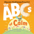 The Abcs of Calm: Discover Mindfulness From a-Z and Breathe Away Anxiety for Babies and Toddlers