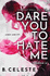 Dare You to Hate Me