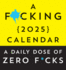 A F*Cking 2025 Boxed Calendar: a Daily Dose of Zero F*Cks (Funny Daily Desk Calendar, White Elephant Gag Gift for Adults) (Calendars & Gifts to Swear By)