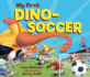 My First Dino-Soccer (Dino Board Books)