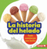 La Historia Del Helado (the Story of Ice Cream) Format: Paperback