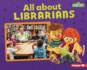 All About Librarians Format: Library Bound