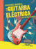 La Guitarra Elctrica (the Electric Guitar) Format: Paperback