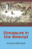 Dinosaurs in the Swamp!
