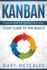 Kanban: Visualize Work and Maximize Efficiency-Your Guide to the Basics