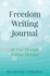 Freedom Writing Journal: Be Free Through Writing Therapy!