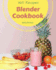 Blender Cookbook 365: Enjoy 365 Days with Amazing Blender Recipes in Your Own Blender Cookbook! [book 1]