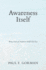 Awareness Itself: Being Aware of Awareness Itself is the Key