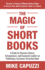 The Magic of Short Books: Discover a Unique & Different Kind of Book to Attract Your Ideal Customer