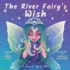 The River Fairy's Wish: a Lyrical Fairy Tale (Dream River Series)
