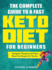 The Complete Guide To A Fast Keto Diet For Beginners: Ketogenic Recipes and Meal Plans For People On The Go