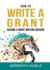 How to Write a Grant Become a Grant Writing Unicorn