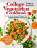 College Vegetarian Cookbook Quick Plantbased Recipes Every College Student Will Love Delicious and Healthy Meals for Busy People on a Budget