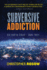 Subversive Addiction: Ben Porter Series-Book Three