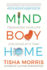 Mind Body Home: Transform Your Life One Room at a Time