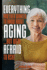 Everything You Ever Wanted to Know About Aging But Were Afraid to Ask