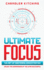 Ultimate Focus the Art of Mastering Concentration Unlock the Superpower of the Ultra Successful