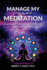 Manage My Meditation: Seven Days to a Powerful Tool for Success and Transformation (Manage My Emotion Series)