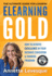 Elearning Gold-the Ultimate Guide for Leaders: How to Achieve Excellence in Your Distance Education & Training Program