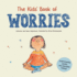 The Kids' Book of Worries: Understanding Anxiety and Managing Feelings (the Kids' Books of Social Emotional Learning)